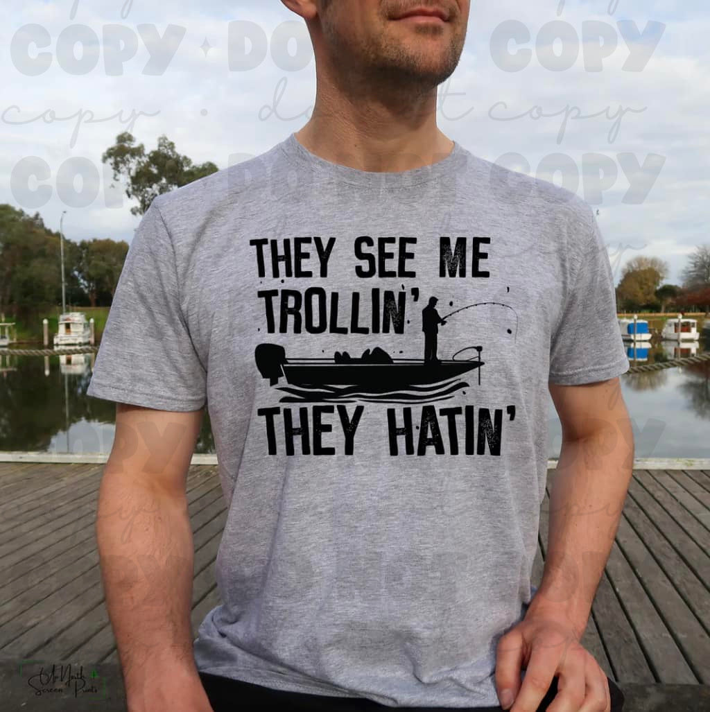 They see me trolling