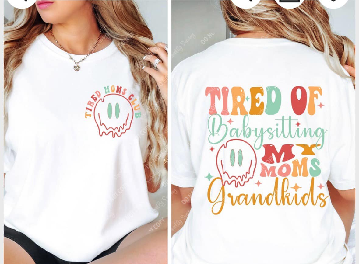 Tired of babysitting my Mom's Grandkids Sarcastic Shirts