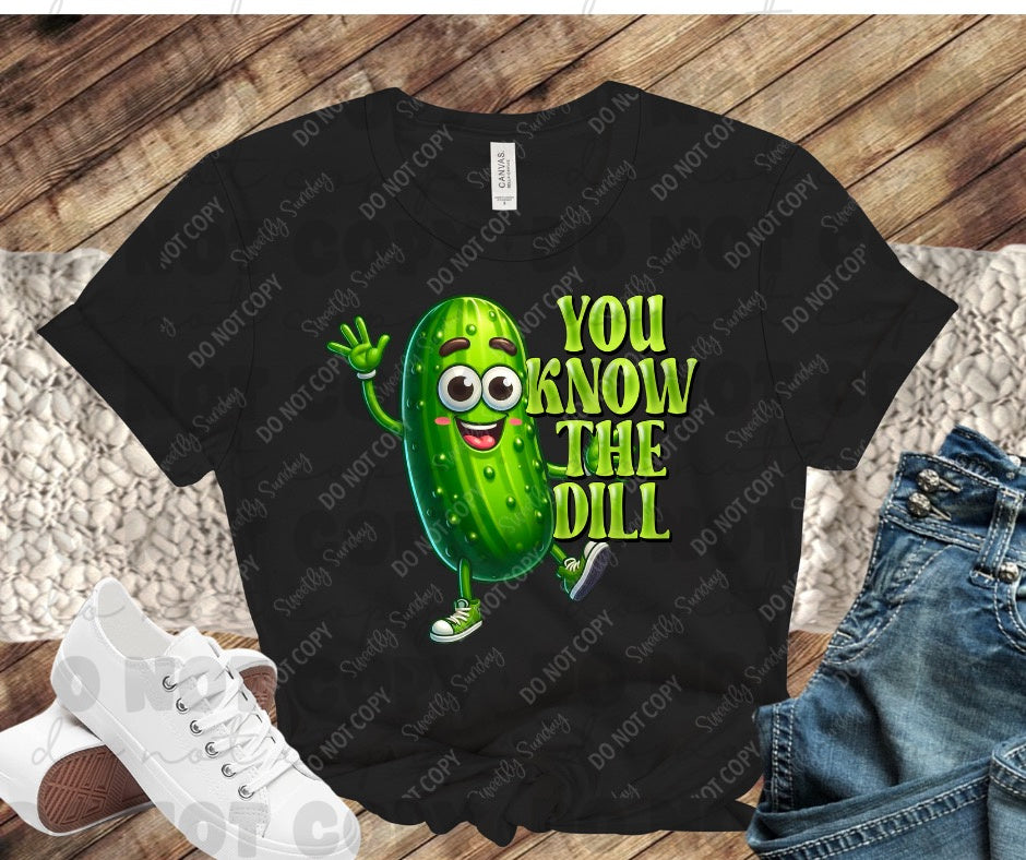 You know the Dill Funny Shirts