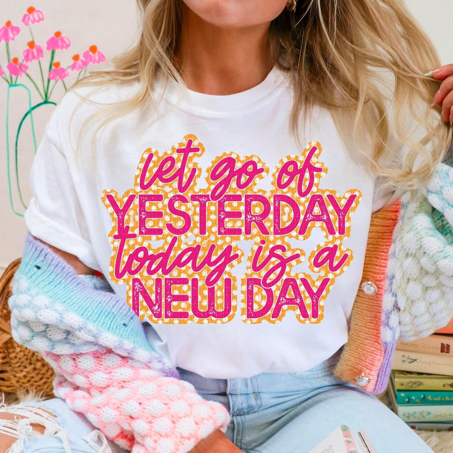 Let go of Yesterday today is New Day