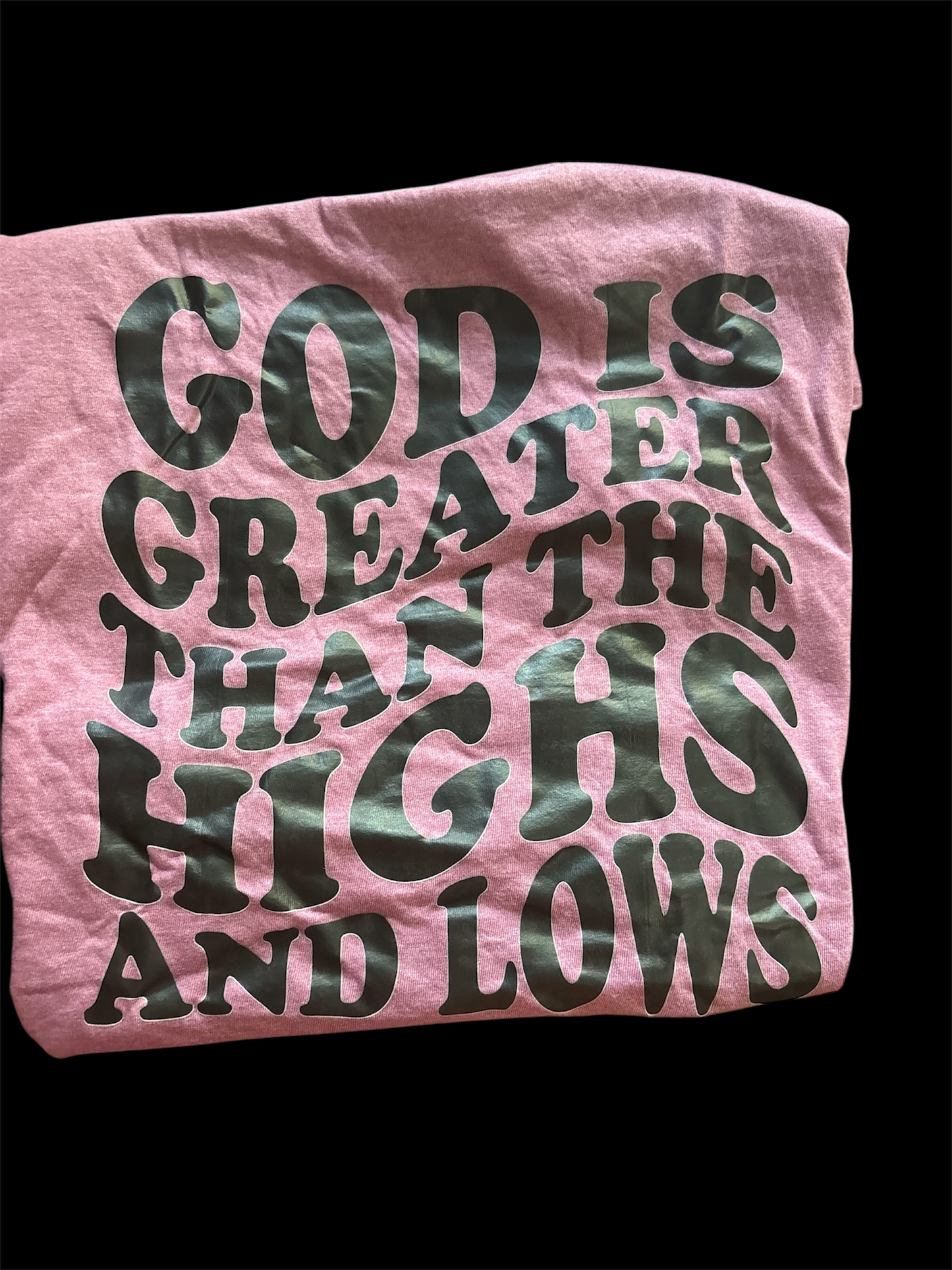 Godis greater than the highs and the lows tultex
