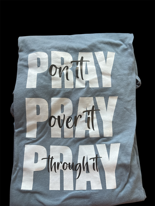 Pray in it Pray over ut Pray through it bella canvas