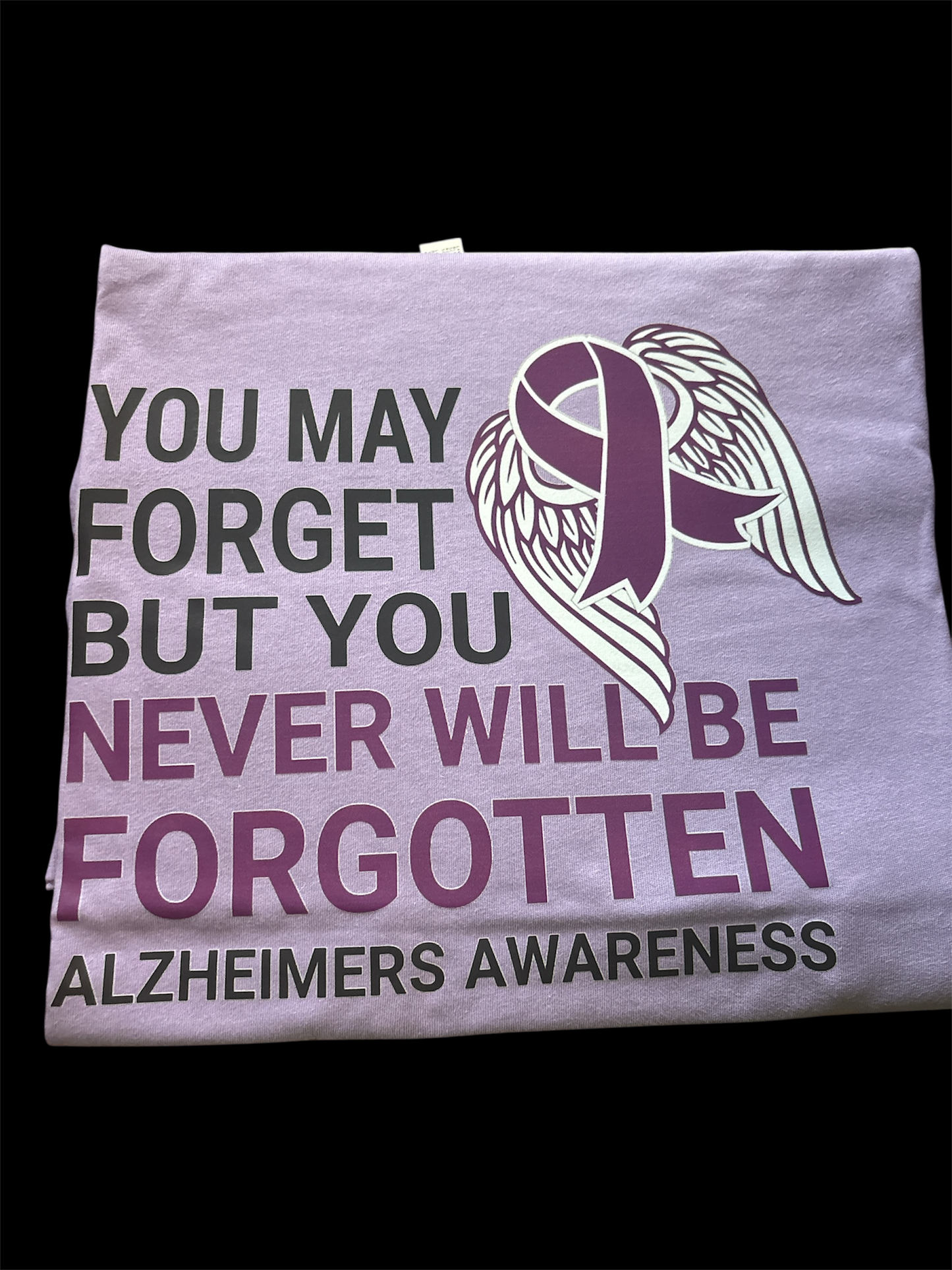 You may forget but you never will be forgotten Alzheimers Awareness
