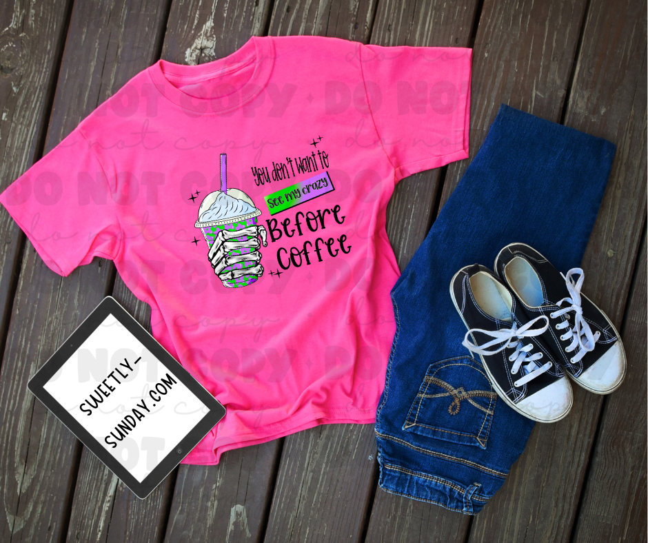 You don't want to see my Crazy before Coffee