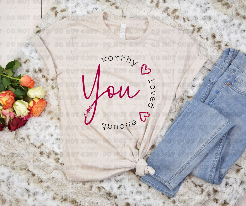 You are Worthy Loved Enough