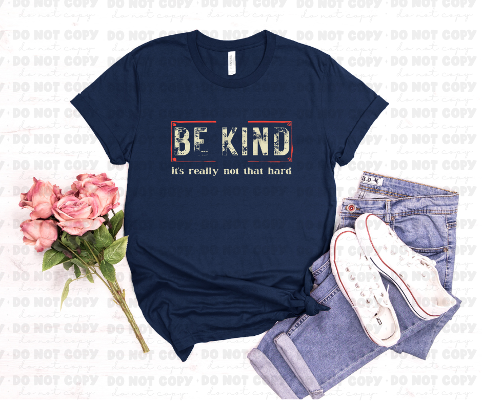 Be Kind It's really not that Hard