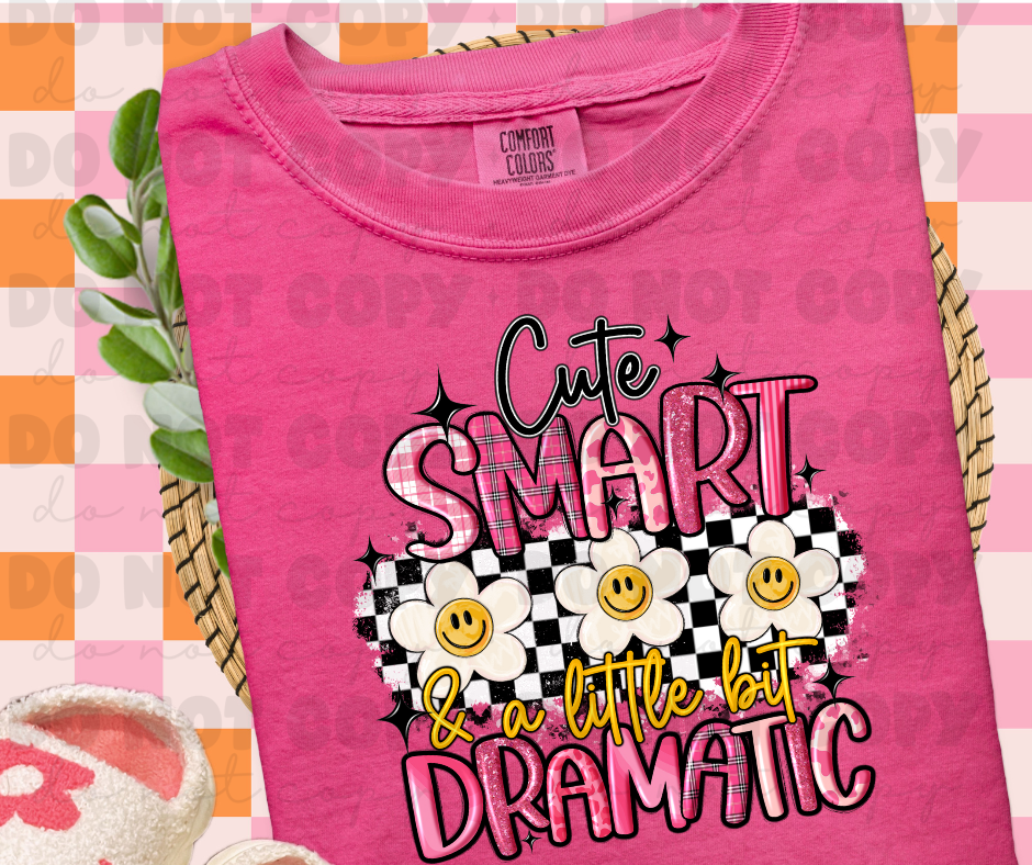 Cute, Smart , and a little bit Dramatic