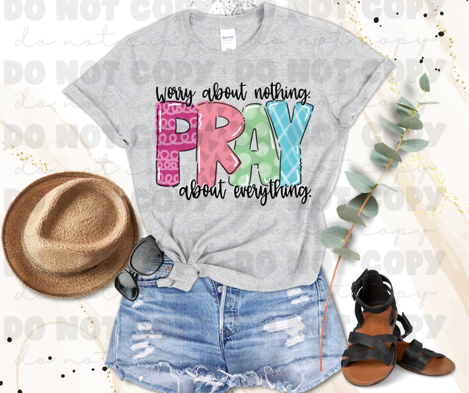 Worry about Nothing Pray about Everything