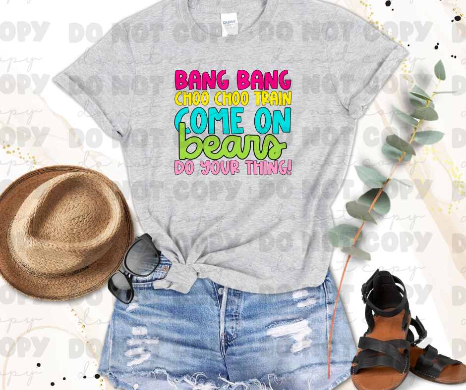 Bang Bang Choo Choo Train Come On Bears Do Your Thing