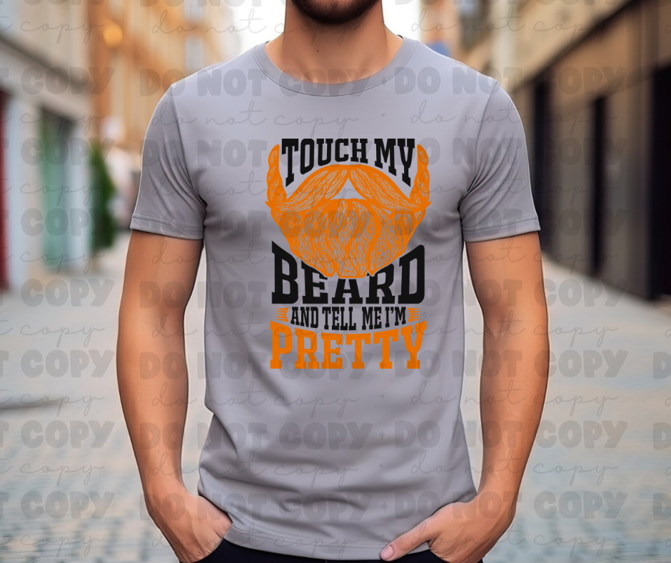 Touch my beard and tell me I am pretty