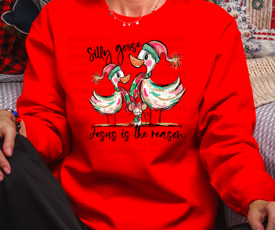 Silly goose Jesus is the reason