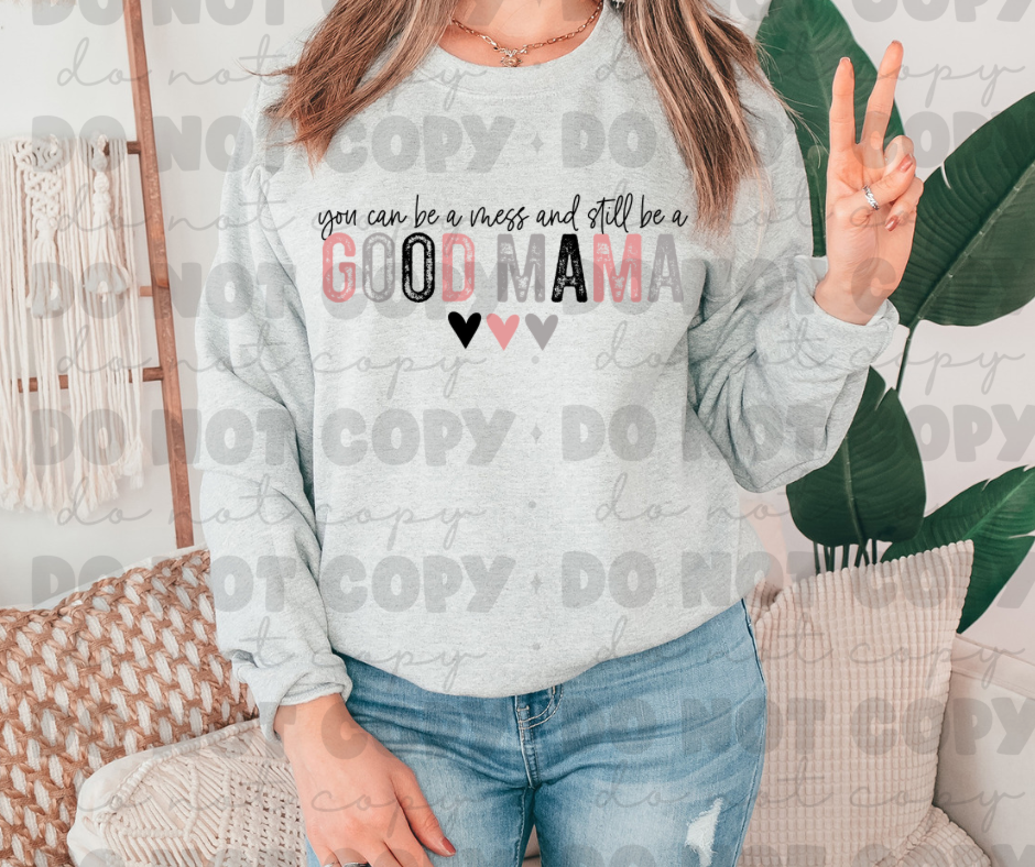 You can be a Mess and a Good Mama Inspirational Shirts