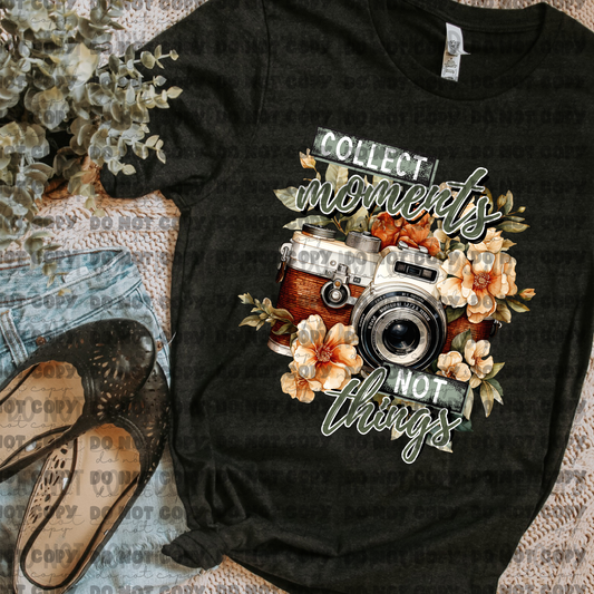 Collect Moments not Things Inspirational Shirts