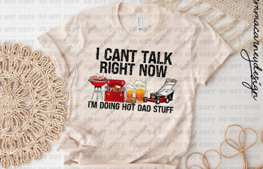 I Can't Talk Right Now I'm Doing Hot Dad Stuff