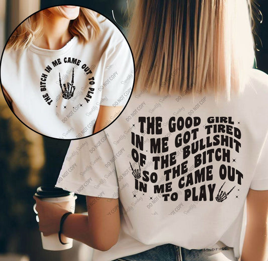 The good girl in me got tired tee