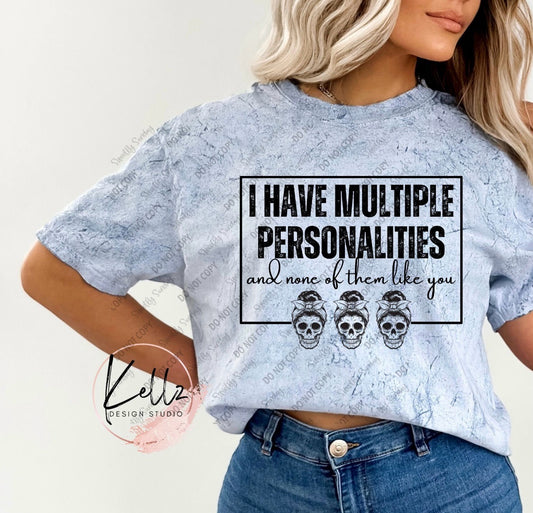 I have multiple personalities and none of them like you