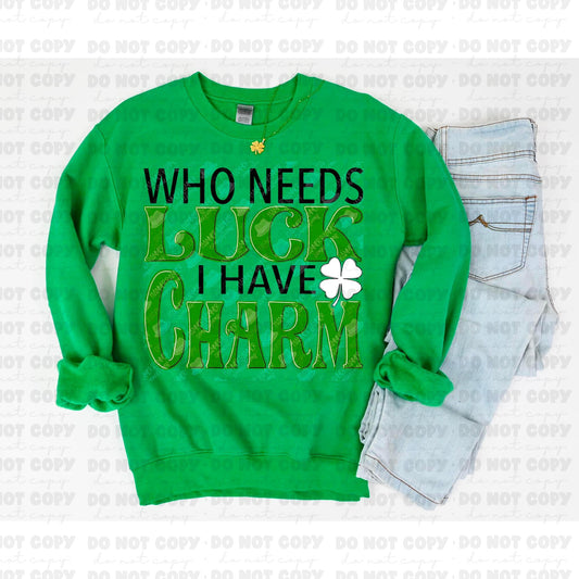 Who needs Luck I have Charm St. Patrick's Day Shirts