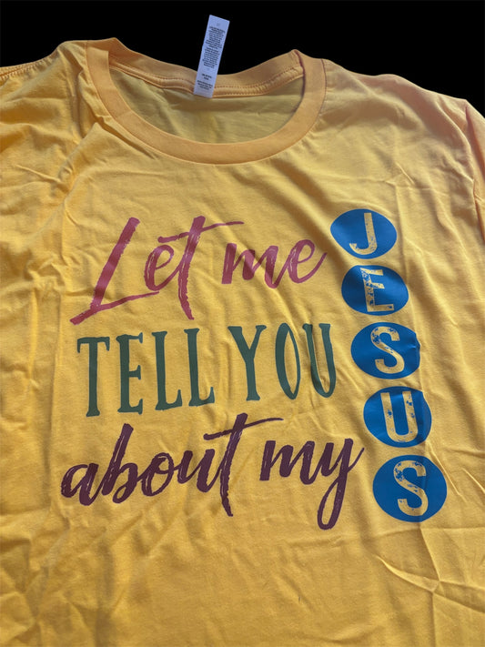 Let me tell you about my Jesus bella canvas yellow