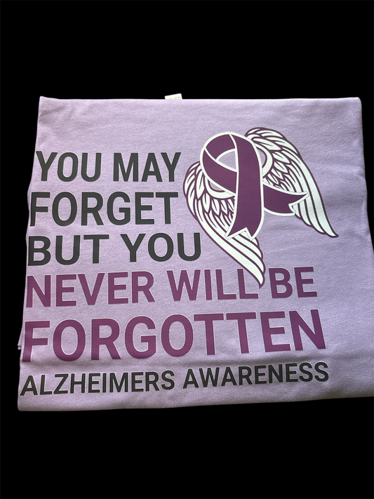 You may forget but you never will be forgotten  Alzheimers Awareness