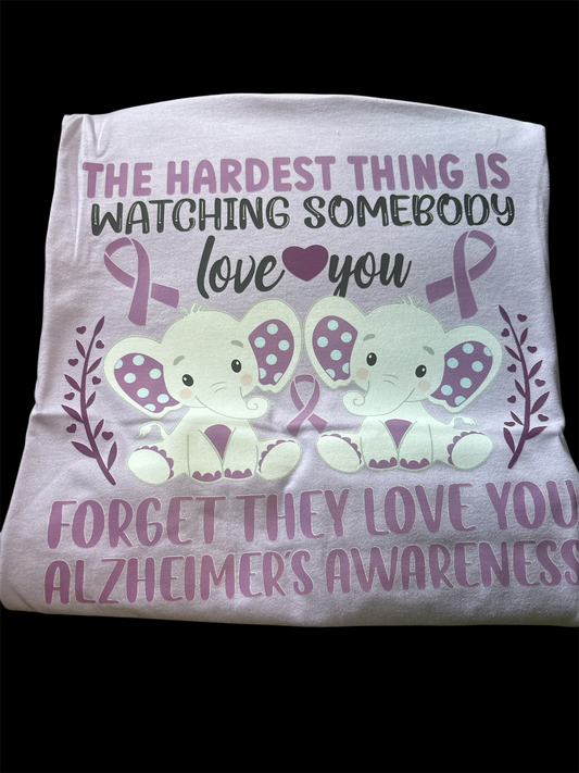 The hardest thing is watching someone you love forget they love you Alzheimer's Awareness