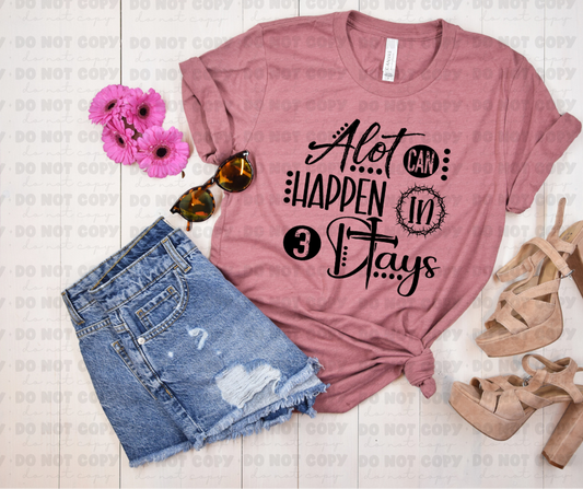 A lot Can Happen in 3 Days Religious shirts