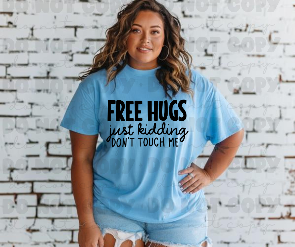 Free Hugs Just Kidding Don't Touch Me