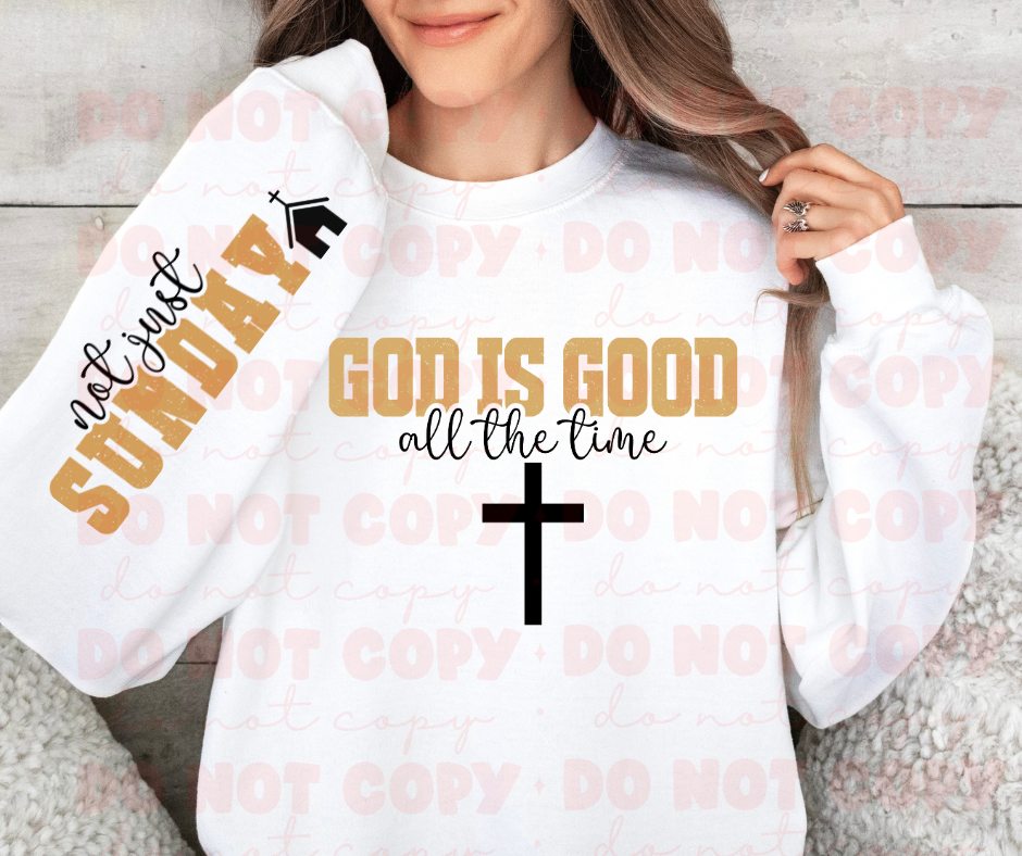 God is good all the time not just Sunday